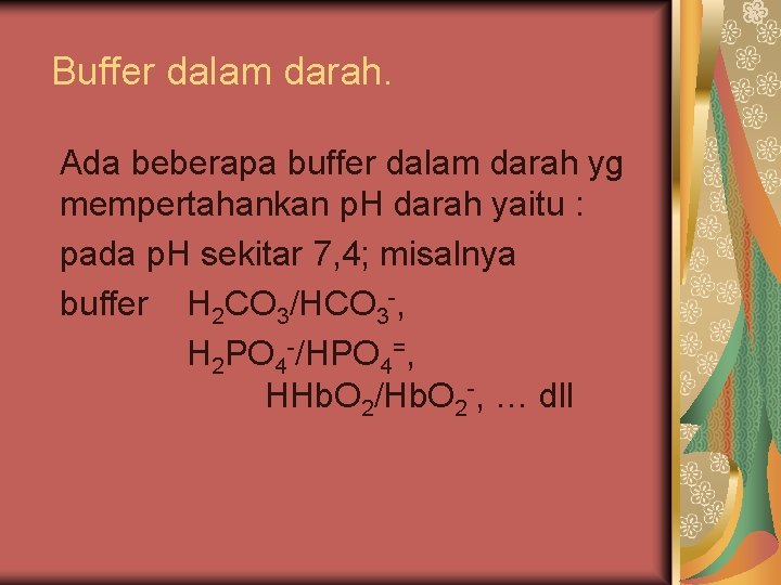 Buffer dalam darah. Ada beberapa buffer dalam darah yg mempertahankan p. H darah yaitu