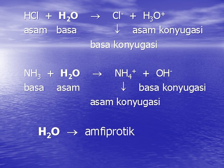  HCl + H 2 O asam basa Cl- + H 3 O+ asam
