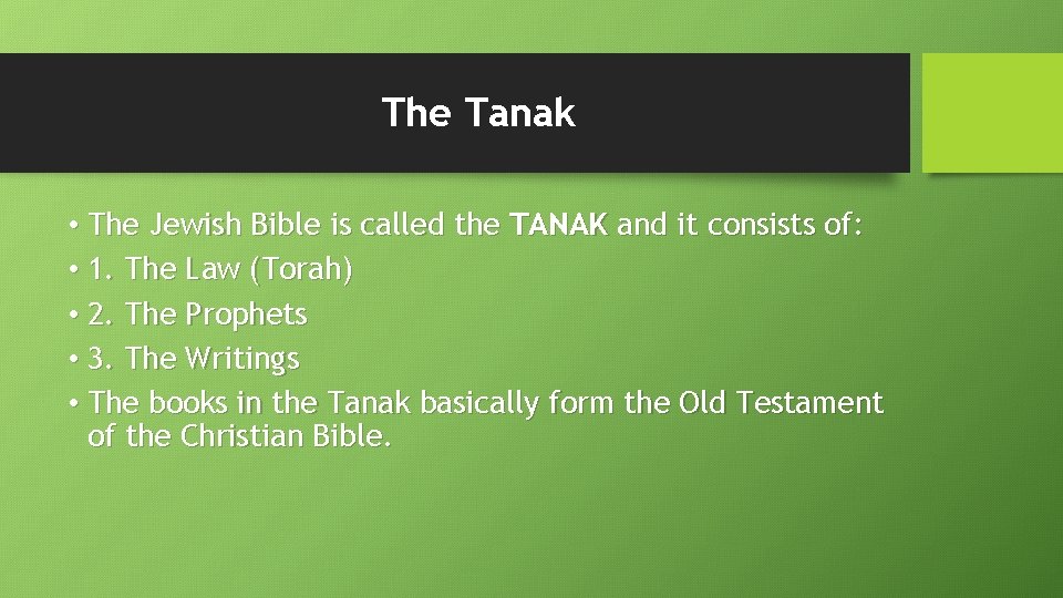 The Tanak • The Jewish Bible is called the TANAK and it consists of: