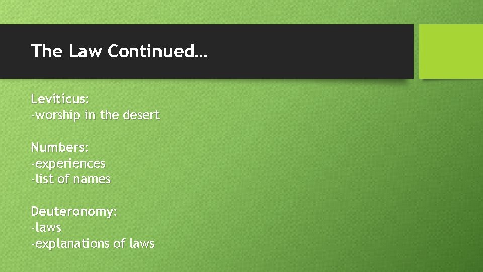 The Law Continued… Leviticus: -worship in the desert Numbers: -experiences -list of names Deuteronomy: