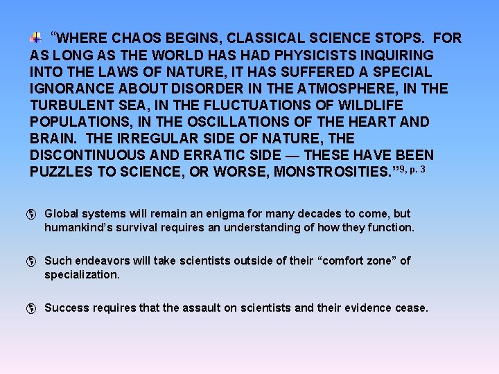 “WHERE CHAOS BEGINS, CLASSICAL SCIENCE STOPS. FOR AS LONG AS THE WORLD HAS HAD