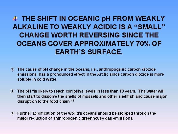 THE SHIFT IN OCEANIC p. H FROM WEAKLY ALKALINE TO WEAKLY ACIDIC IS A