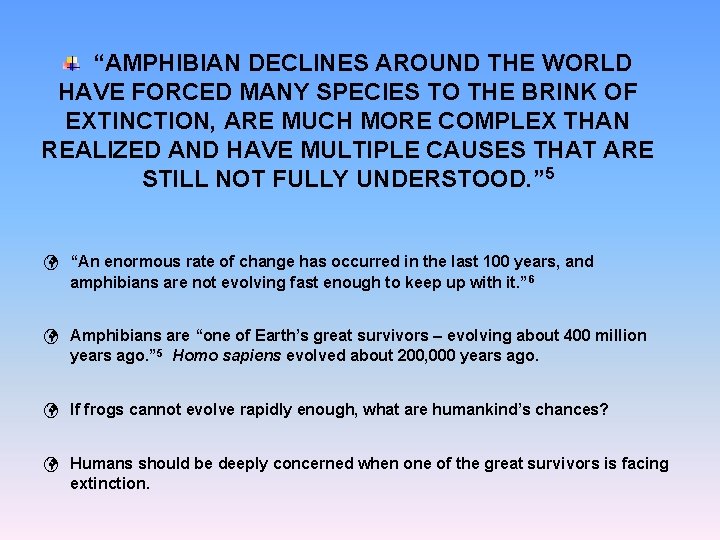 “AMPHIBIAN DECLINES AROUND THE WORLD HAVE FORCED MANY SPECIES TO THE BRINK OF EXTINCTION,