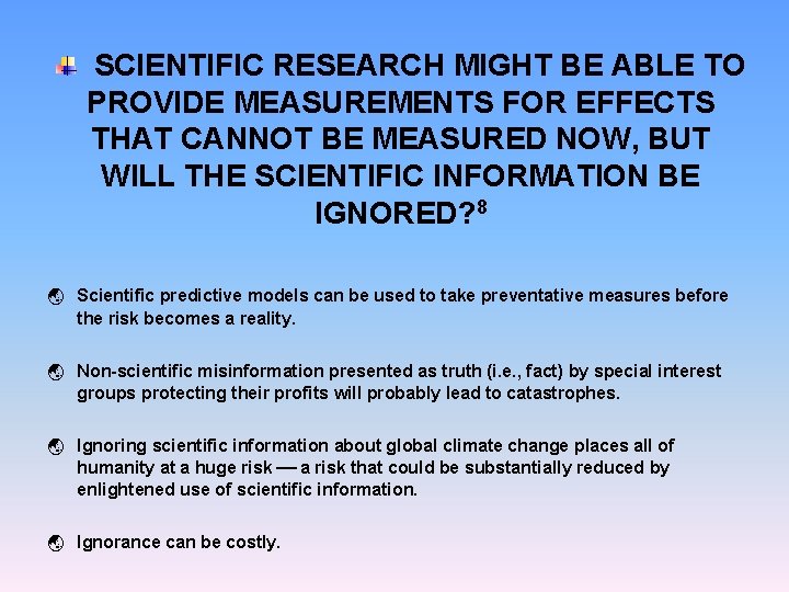 SCIENTIFIC RESEARCH MIGHT BE ABLE TO PROVIDE MEASUREMENTS FOR EFFECTS THAT CANNOT BE MEASURED