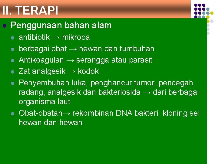 II. TERAPI l Penggunaan bahan alam l l l antibiotik → mikroba berbagai obat