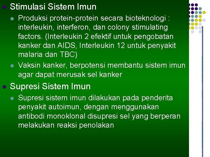 l Stimulasi Sistem Imun l l l Produksi protein-protein secara bioteknologi : interleukin, interferon,