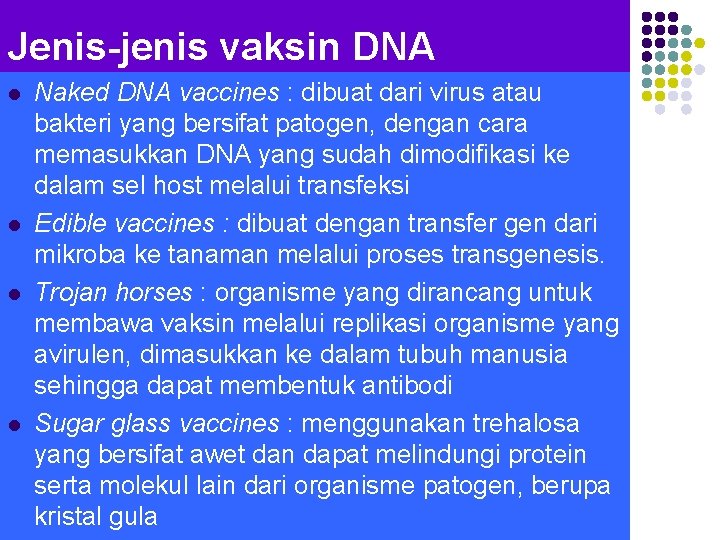 Jenis-jenis vaksin DNA l l Naked DNA vaccines : dibuat dari virus atau bakteri