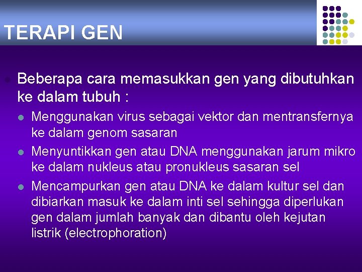 TERAPI GEN l Beberapa cara memasukkan gen yang dibutuhkan ke dalam tubuh : l