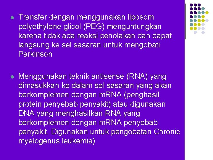 l Transfer dengan menggunakan liposom polyethylene glicol (PEG) menguntungkan karena tidak ada reaksi penolakan