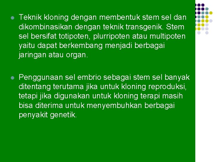 l Teknik kloning dengan membentuk stem sel dan dikombinasikan dengan teknik transgenik. Stem sel