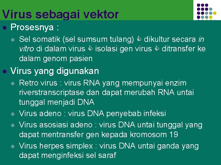 Virus sebagai vektor l Prosesnya : l l Sel somatik (sel sumsum tulang) dikultur
