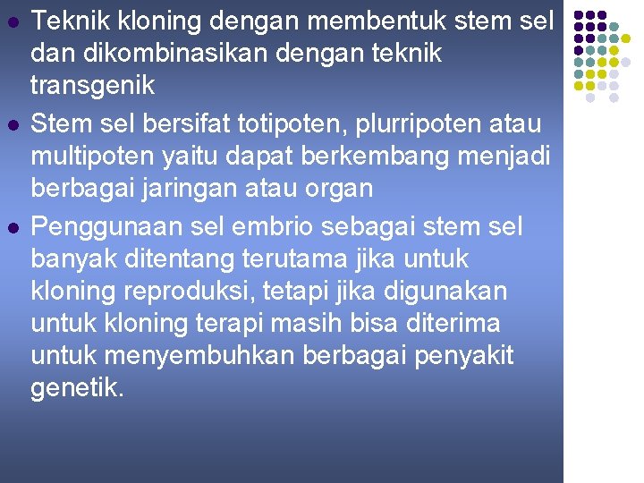 l l l Teknik kloning dengan membentuk stem sel dan dikombinasikan dengan teknik transgenik