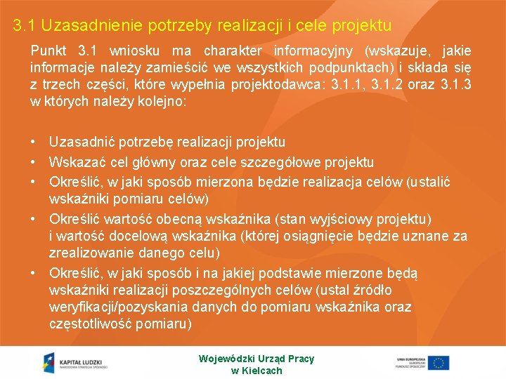 3. 1 Uzasadnienie potrzeby realizacji i cele projektu Punkt 3. 1 wniosku ma charakter