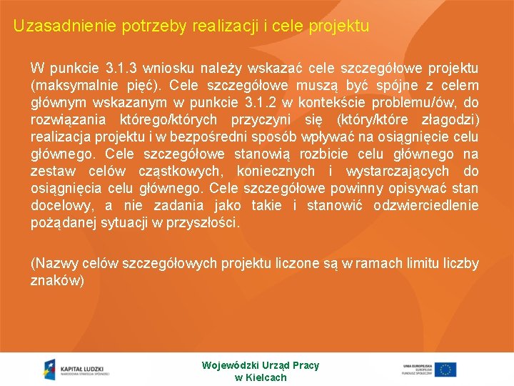 Uzasadnienie potrzeby realizacji i cele projektu W punkcie 3. 1. 3 wniosku należy wskazać