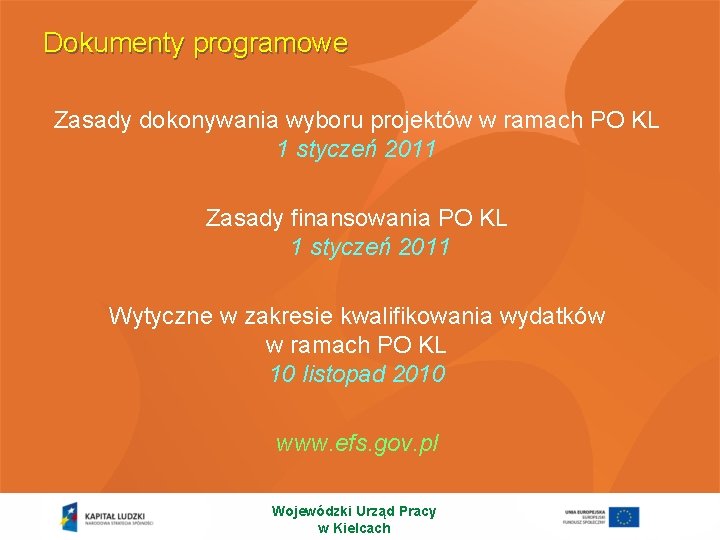 Dokumenty programowe Zasady dokonywania wyboru projektów w ramach PO KL 1 styczeń 2011 Zasady