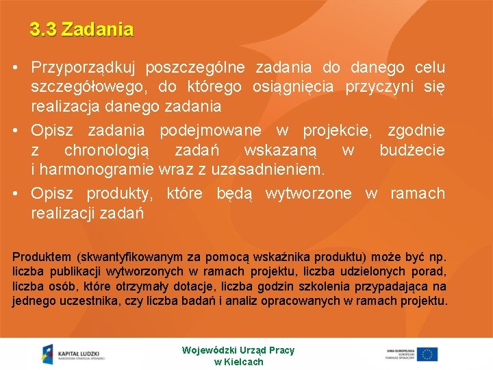 3. 3 Zadania • Przyporządkuj poszczególne zadania do danego celu szczegółowego, do którego osiągnięcia