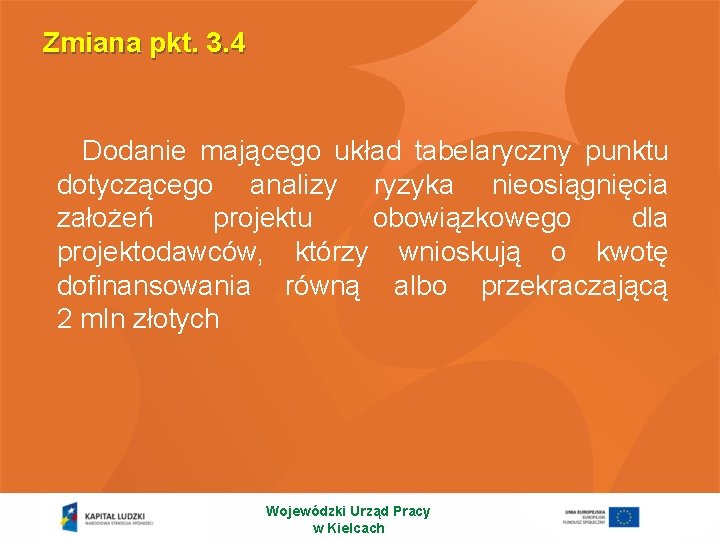 Zmiana pkt. 3. 4 Dodanie mającego układ tabelaryczny punktu dotyczącego analizy ryzyka nieosiągnięcia założeń