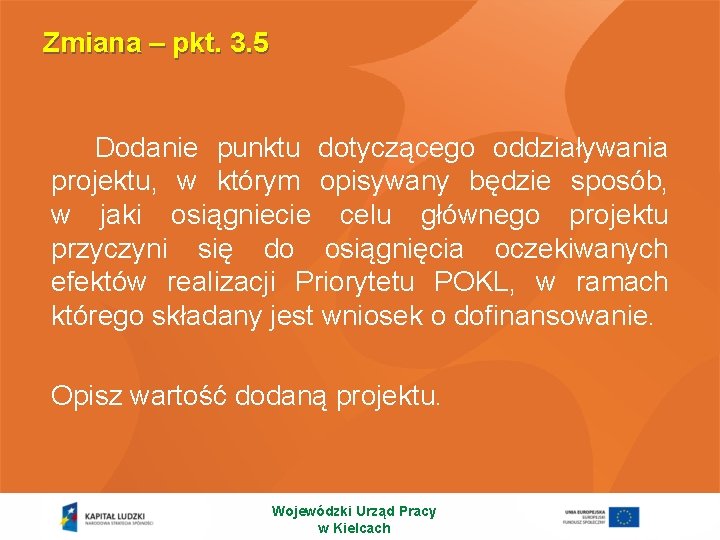 Zmiana – pkt. 3. 5 Dodanie punktu dotyczącego oddziaływania projektu, w którym opisywany będzie