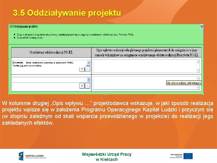 3. 5 Oddziaływanie projektu W kolumnie drugiej „Opis wpływu …” projektodawca wskazuje, w jaki