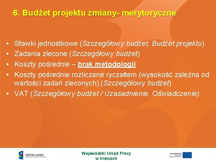 6. Budżet projektu zmiany- merytoryczne • • Stawki jednostkowe (Szczegółowy budżet, Budżet projektu) Zadania