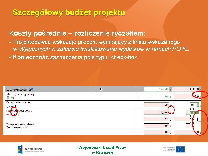 Szczegółowy budżet projektu Koszty pośrednie – rozliczenie ryczałtem: - Projektodawca wskazuje procent wynikający z