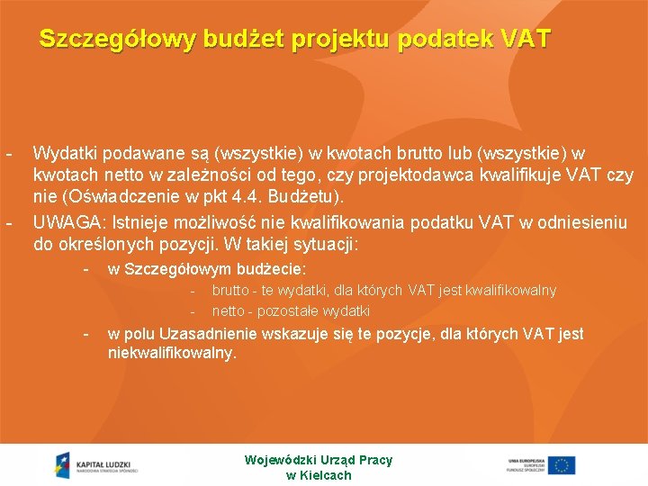 Szczegółowy budżet projektu podatek VAT - - Wydatki podawane są (wszystkie) w kwotach brutto