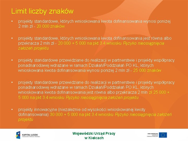 Limit liczby znaków • projekty standardowe, których wnioskowana kwota dofinansowania wynosi poniżej 2 mln