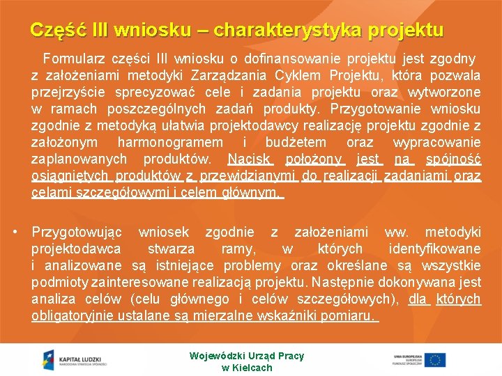 Część III wniosku – charakterystyka projektu Formularz części III wniosku o dofinansowanie projektu jest