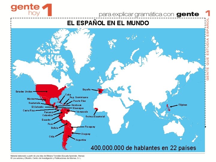 EL ESPAÑOL EN EL MUNDO España Estados Unidos Cuba Rep. Dominicana Puerto Rico México