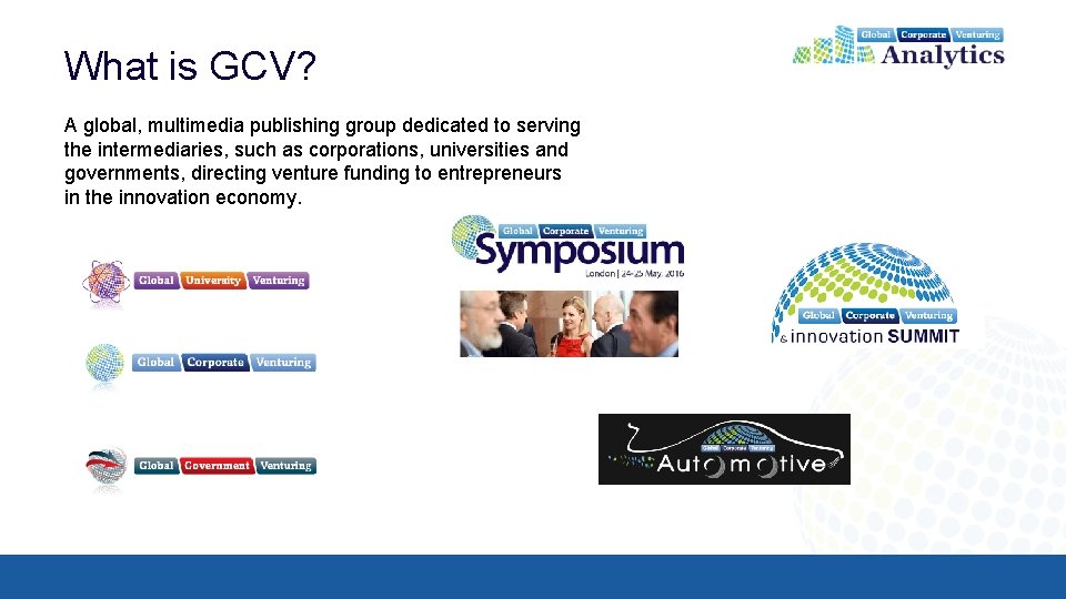 What is GCV? A global, multimedia publishing group dedicated to serving the intermediaries, such