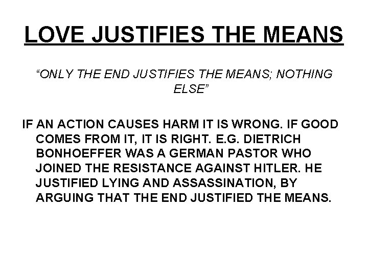 LOVE JUSTIFIES THE MEANS “ONLY THE END JUSTIFIES THE MEANS; NOTHING ELSE” IF AN