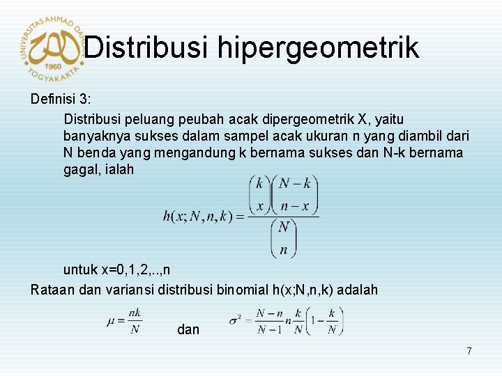 Distribusi hipergeometrik Definisi 3: Distribusi peluang peubah acak dipergeometrik X, yaitu banyaknya sukses dalam