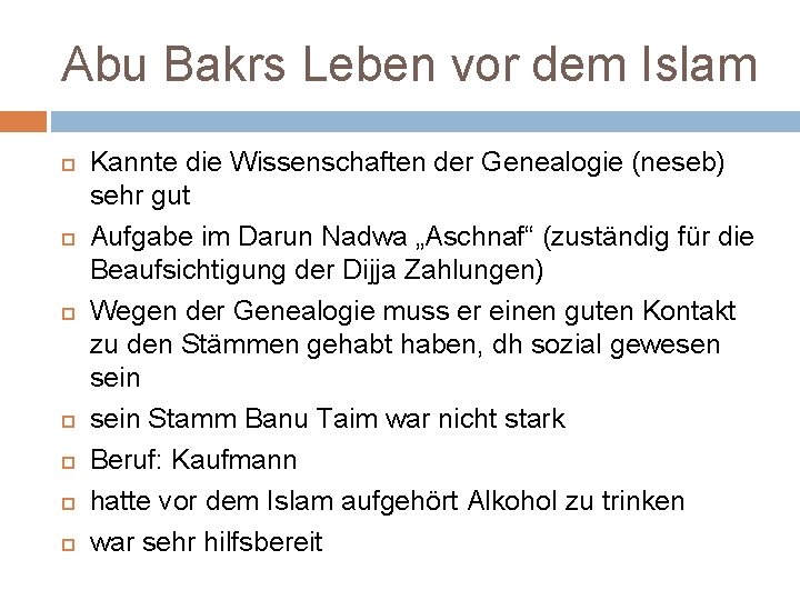 Abu Bakrs Leben vor dem Islam Kannte die Wissenschaften der Genealogie (neseb) sehr gut