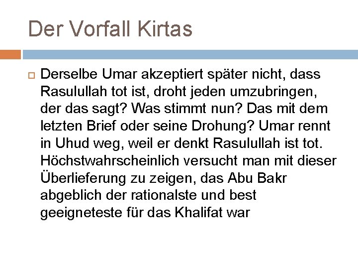 Der Vorfall Kirtas Derselbe Umar akzeptiert später nicht, dass Rasulullah tot ist, droht jeden