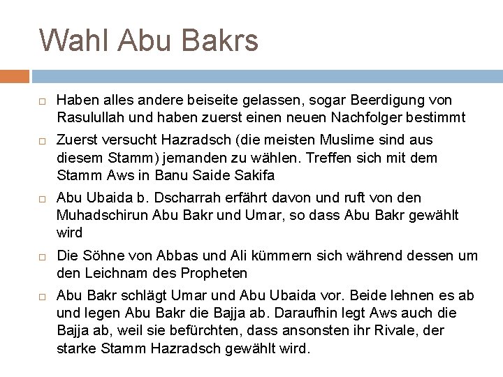 Wahl Abu Bakrs Haben alles andere beiseite gelassen, sogar Beerdigung von Rasulullah und haben