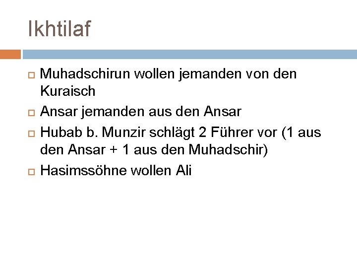 Ikhtilaf Muhadschirun wollen jemanden von den Kuraisch Ansar jemanden aus den Ansar Hubab b.