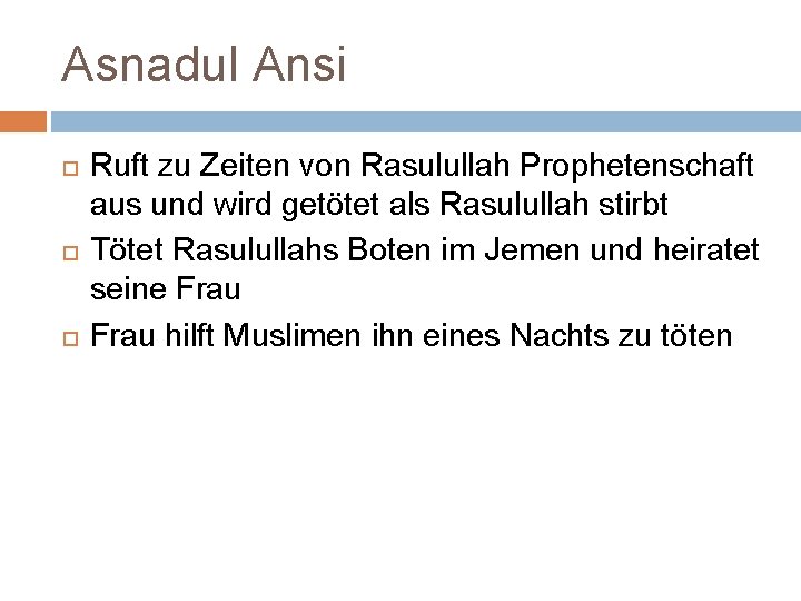 Asnadul Ansi Ruft zu Zeiten von Rasulullah Prophetenschaft aus und wird getötet als Rasulullah