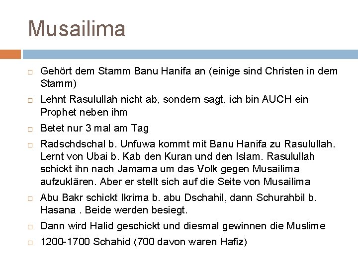 Musailima Gehört dem Stamm Banu Hanifa an (einige sind Christen in dem Stamm) Lehnt
