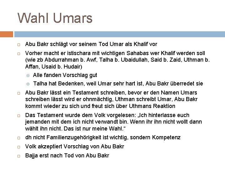 Wahl Umars Abu Bakr schlägt vor seinem Tod Umar als Khalif vor Vorher macht