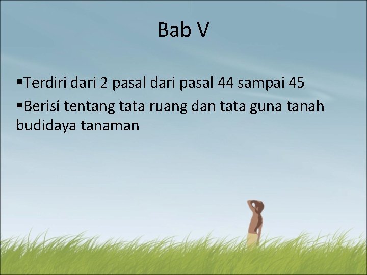 Bab V §Terdiri dari 2 pasal dari pasal 44 sampai 45 §Berisi tentang tata