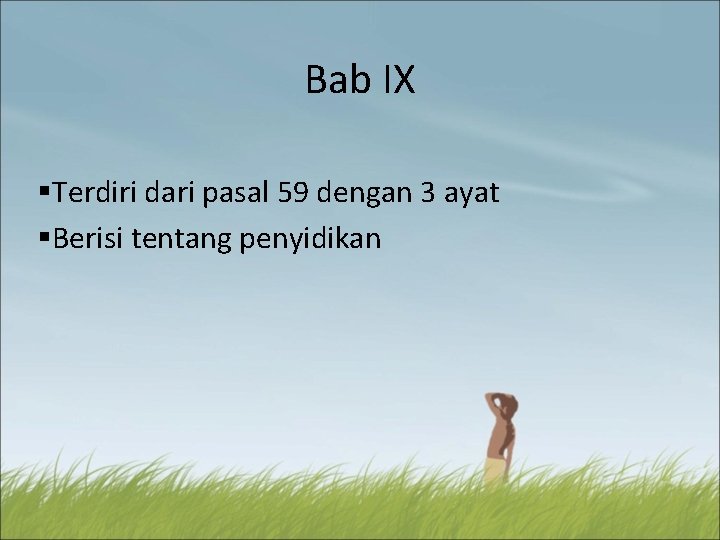 Bab IX §Terdiri dari pasal 59 dengan 3 ayat §Berisi tentang penyidikan 