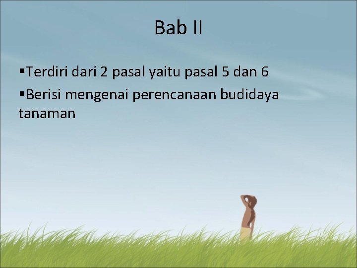 Bab II §Terdiri dari 2 pasal yaitu pasal 5 dan 6 §Berisi mengenai perencanaan