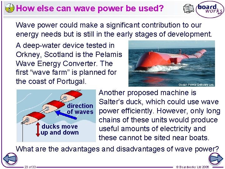How else can wave power be used? Wave power could make a significant contribution