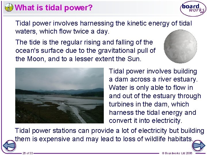 What is tidal power? Tidal power involves harnessing the kinetic energy of tidal waters,