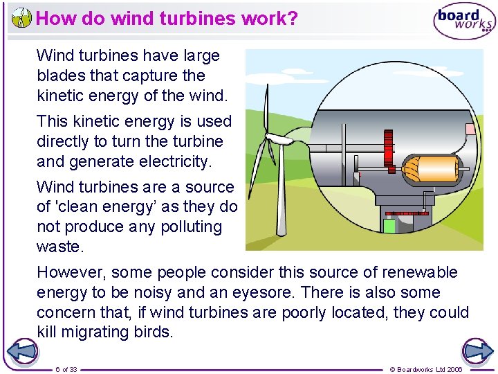 How do wind turbines work? Wind turbines have large blades that capture the kinetic