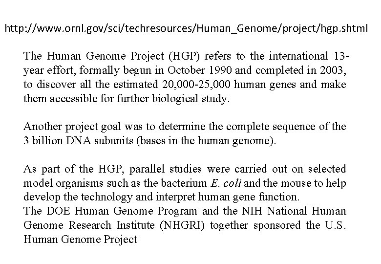 http: //www. ornl. gov/sci/techresources/Human_Genome/project/hgp. shtml The Human Genome Project (HGP) refers to the international