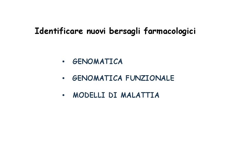 Identificare nuovi bersagli farmacologici • GENOMATICA FUNZIONALE • MODELLI DI MALATTIA 