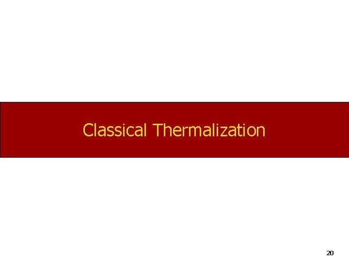 Classical Thermalization 20 