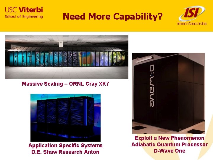 Need More Capability? Massive Scaling – ORNL Cray XK 7 Application Specific Systems D.