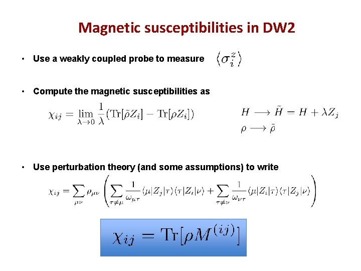 Magnetic susceptibilities in DW 2 • Use a weakly coupled probe to measure •